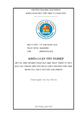 Khóa luận tốt nghiệp giáo dục tiểu học một số biện pháp dạy học phát triển tư duy màu sắc trong môn mĩ thuật lớp 3 trường tiểu học minh tân thủy nguyên hải phòng
