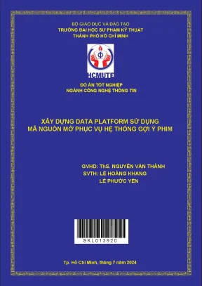 Đồ án tốt nghiệp công nghệ thông tin xây dựng data platform sử dụng mã nguồn mở phục vụ hệ thống gợi ý phim