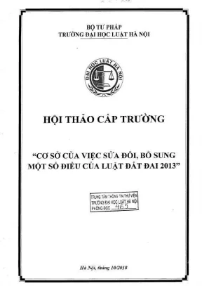 Kỷ yếu hội thảo khoa học cấp trường cơ sở của việc sửa đổi bổ sung một số điều của luật đất đai 2013