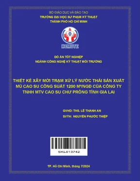 Đồ án tốt nghiệp công nghệ kỹ thuật môi trường thiết kế xây mới trạm xử lý nước thải sản xuất mủ cao su công suất 1200 m³