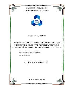 Luận văn thạc sĩ quản lý xây dựng nghiên cứu các nhân tố gây hạn chế lựa chọn phương thức giải quyết tranh chấp hợp đồng xây dựng bằng trọng tài thương mại tại việt nam