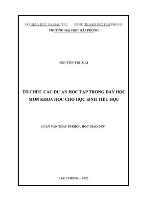 Luận văn thạc sĩ giáo dục tiểu học tổ chức các dự án học tập trong dạy học môn khoa học cho học sinh tiểu học