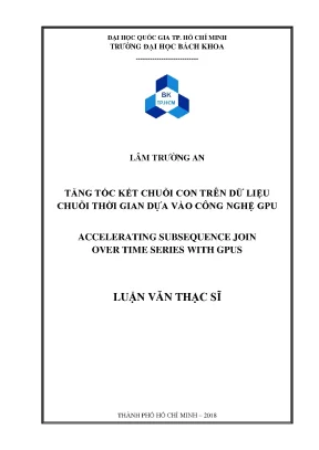 Luận văn thạc sĩ khoa học máy tính tăng tốc kết chuỗi con trên dữ liệu chuỗi thời gian dựa vào công nghệ gpu