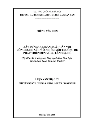 Luận văn thạc sĩ quản lý khoa học và công nghệ xây dựng cụm sản xuất gắn liền với công nghệ xử lý ô nhiễm môi trường để phát triển bền vững làng nghề nghiên cứu trường hợp làng nghề gốm chu đậu huyện nam sách tỉnh hải dương
