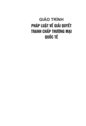 Giáo trình pháp luật về giải quyết tranh chấp thương mại quốc tế trường đại học luật hà nội nguyễn bá bình chủ biên nguyễn hùng cường phần 1
