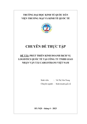 Chuyên đề thực tập phát triển kinh doanh dịch vụ logistics quốc tế tại công ty tnhh giao nhận vận tải cargotrans việt nam