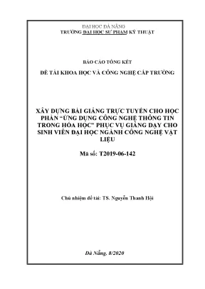 Báo cáo tóm tắt đề tài khoa học và công nghệ cấp trường xây dựng bài giảng trực tuyến cho học phần ứng dụng công nghệ thông tin trong hóa học phục vụ giảng dạy cho sinh viên đại học ngành công nghệ vật liệu
