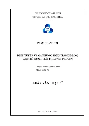 Luận văn thạc sĩ kỹ thuật điện tử định tuyến và gán bước sóng trong mạng wdm sử dụng giải thuật di truyền