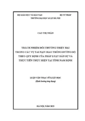 Luận văn thạc sĩ luật học trách nhiệm bồi thường thiệt hại trong các vụ tai nạn giao thông đường bộ theo quy định của pháp luật dân sự và thực tiễn thực hiện tại tỉnh nam định