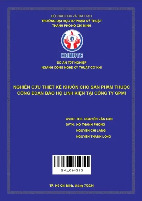 Nghiên cứu thiết kế khuôn cho sản phẩm thuộc công đoạn bảo hộ linh kiện tại công ty gpmi