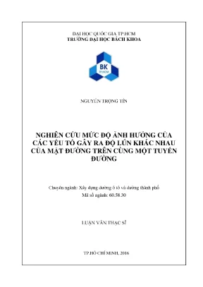 Luận văn thạc sĩ kỹ thuật xây dựng nghiên cứu mức độ ảnh hưởng của các yếu tố gây ra độ lún khác nhau của mặt đường trên cùng một tuyến đường