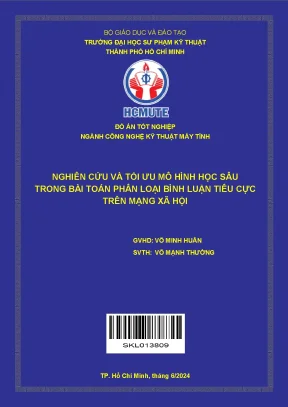 Đồ án tốt nghiệp công nghệ kỹ thuật máy tính nghiên cứu và tối ưu mô hình học sâu trong bài toán phân loại bình luận tiêu cực trên mạng xã hội