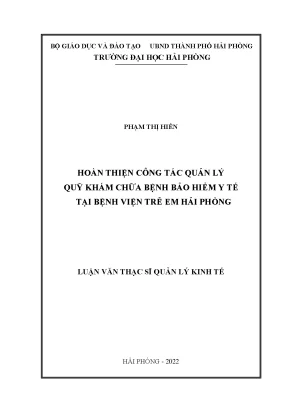 Luận văn thạc sĩ quản lý kinh tế hoàn thiện công tác quản lý quỹ khám chữa bệnh bảo hiểm y tế tại bệnh viện trẻ em hải phòng