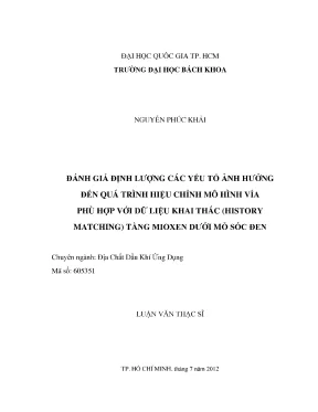 Luận văn thạc sĩ địa chất dầu khí ứng dụng đánh giá định lượng các yếu tố ảnh hưởng đến quá trình hiệu chỉnh mô hình vỉa phù hợp với dữ liệu khai thác history matching tầng mioxen dưới mỏ sóc đen