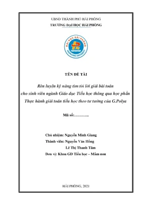 Đề tài nghiên cứu khoa học cấp trường rèn luyện kỹ năng tìm tòi lời giải bài toán cho sinh viên ngành giáo dục tiểu học thông qua học phần thực hành giải toán tiểu học theo tư tưởng g polya