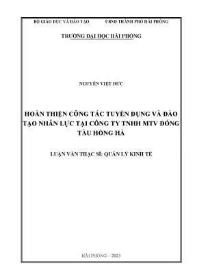 Luận văn thạc sĩ quản lý kinh tế hoàn thiện công tác tuyển dụng và đào tạo nhân lực tại công ty tnhh mtv đóng tàu hồng hà