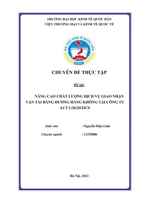 Chuyên đề thực tập nâng cao chất lượng dịch vụ giao nhận vận tải bằng hàng không tại công ty act logistic