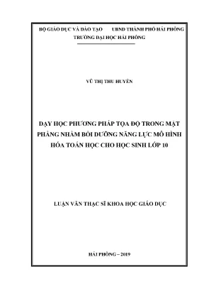Luận văn thạc sĩ lý luận và phương pháp dạy học bộ môn toán dạy học phương pháp tọa độ trong mặt phẳng nhằm bồi dưỡng năng lực mô hình hóa toán học cho học sinh lớp 10