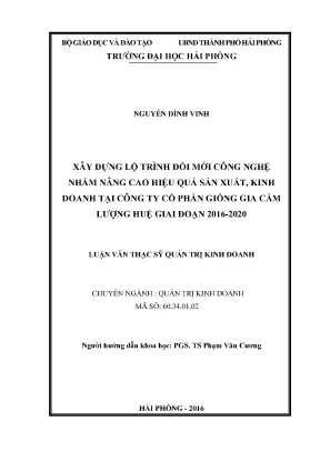Luận văn thạc sĩ quản trị kinh doanh xây dựng lộ trình đổi mới công nghệ nhằm nâng cao hiệu quả sản xuất kinh doanh tại công ty cổ phần giống gia cầm lượng huệ giai đoạn 2016 2020