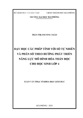 Luận văn thạc sĩ giáo dục học dạy học các phép tính với số tự nhiên và phân số theo hướng phát triển năng lực mô hình hóa toán học cho học sinh lớp 4