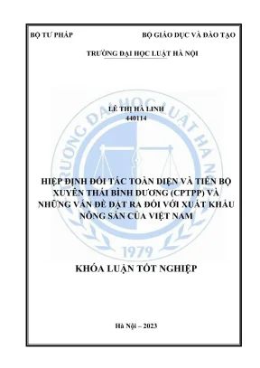 Khóa luận tốt nghiệp hiệp định đối tác toàn diện và tiến bộ xuyên thái bình dương cptpp và những vấn đề đặt ra đối với xuất khẩu nông sản của việt nam