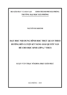 Luận văn thạc sĩ lý luận và phương pháp dạy học bộ môn toán dạy học nội dung hình học trực quan theo hướng rèn luyện kỹ năng giải quyết vấn đề cho học sinh lớp 6 7 thcs