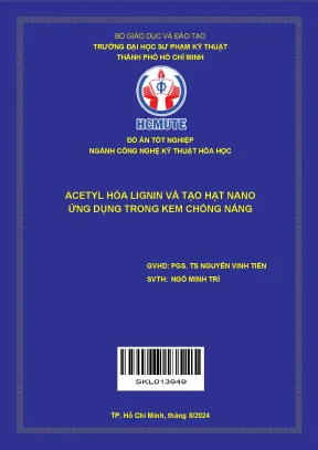 Đồ án tốt nghiệp công nghệ kỹ thuật hóa học acetyl hóa lignin và tạo hạt nano ứng dụng trong kem chống nắng đồ án tốt nghiệp ngành công nghệ kỹ thuật hóa học