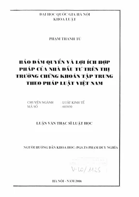 Luận văn thạc sĩ luật học đảm bảo quyền và lợi ích hợp pháp của nhà đầu tư trên thị trường chứng khoán tập trung theo pháp luật việt nam