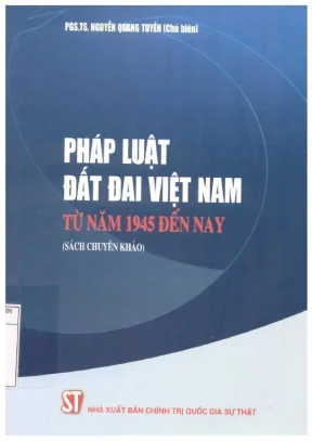 Sách chuyên khảo pháp luật đất đai việt nam từ năm 1945 đến nay nguyễn quang tuyến chủ biên trần thị minh châu nguyễn đình bồng nguyễn thị thu hồng