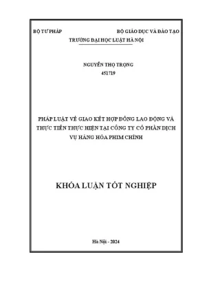 Khóa luận tốt nghiệp pháp luật về giao kết hợp đồng lao động và thực tiễn thực hiện tại công ty cổ phần dịch vụ hàng hoá phim chính