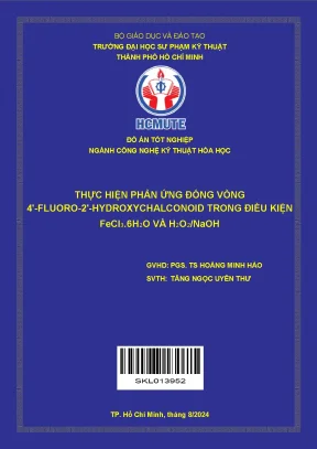 Đồ án tốt nghiệp công nghệ kỹ thuật hóa học thực hiện phản ứng đóng vòng 4fluoro2hydroxychalconoid trong điều kiện fecl3 6h2o và h2o2