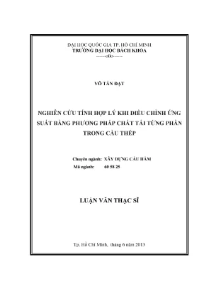 Luận văn thạc sĩ kỹ thuật xây dựng nghiên cứu tính hợp lý khi điều chỉnh ứng suất bằng phương pháp chất tải từng phần trong cầu thép
