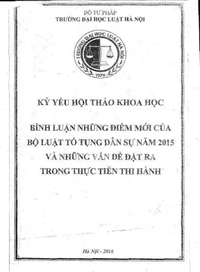 Kỷ yếu hội thảo khoa học bình luận những điểm mới của bộ luật tố tụng dân sự năm 2015 và những vấn đề đặt ra trong thực tiễn thi hành