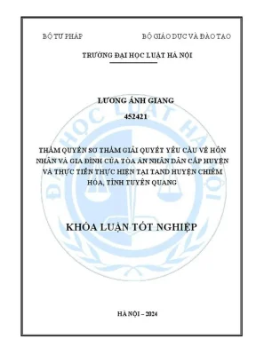 Khóa luận tốt nghiệp thẩm quyền sơ thẩm giải quyết yêu cầu về hôn nhân và gia đình của toà án nhân dân cấp huyện và thực tiễn thực hiện tại toà án nhân dân huyện chiêm hoá tỉnh tuyên quang
