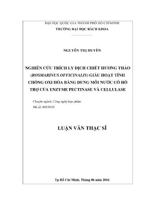 Luận văn thạc sĩ công nghệ thực phẩm nghiên cứu trích ly dịch chiết hương thảo rosmarinus officinalis giàu hoạt tính chống oxy hóa bằng dung môi nước có hỗ trợ của enzyme pectinase và cellulase