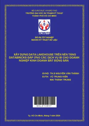 Đồ án tốt nghiệp kỹ thuật dữ liệu xây dựng data lakehouse trên nền tảng databricks đáp ứng các dịch vụ bi cho doanh nghiệp kinh doanh bất động sản