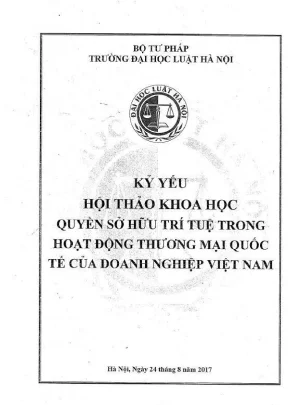 Kỷ yếu hội thảo khoa học quyền sở hữu trí tuệ trong hoạt động thương mại quốc tế của doanh nghiệp việt nam