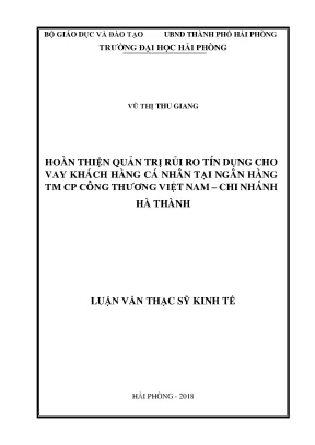 Luận văn thạc sĩ quản lý kinh tế hoàn thiện quản trị rủi ro tín dụng cho vay khách hàng cá nhân tạo ngân hàng tmcp công thương việt nam chi nhánh hà thành