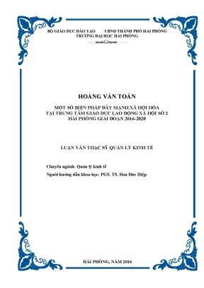 Luận văn thạc sĩ quản lý kinh tế một số biện pháp đẩy mạnh xã hội hóa tại trung tâm giáo dục lao động xã hội số 2 hải phòng giai đoạn 2016 2020