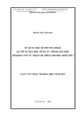 Luận văn thạc sĩ giáo dục học sử dụng một số phương pháp kỹ thuật dạy học tích cực trong dạy học mở rộng vốn từ theo chủ điểm cho học sinh lớp 2