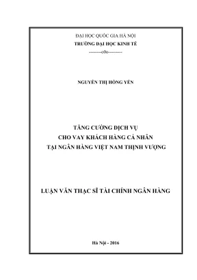 Luận văn thạc sĩ tài chính ngân hàng tăng cường dịch vụ cho vay khách hàng cá nhân tại ngân hàng việt nam thịnh vượng