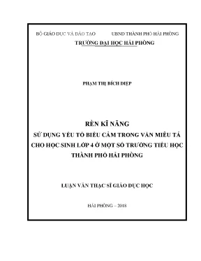 Luận văn thạc sĩ giáo dục học rèn kĩ năng sử dụng yếu tố biểu cảm trong văn miêu tả cho học sinh lớp 4 ở một số trường tiểu học thành phố hải phòng
