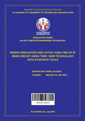 Đồ án tốt nghiệp công nghệ kỹ thuật máy tính design simulation and layout analysis of 6t sram circuit using tsmc 16nm technology with synopsys tools