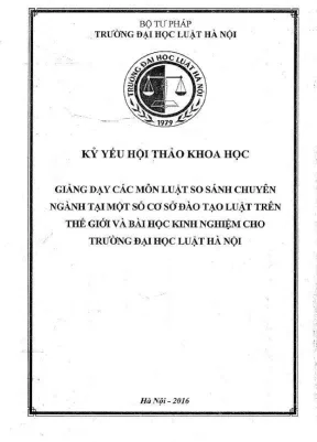 Kỷ yếu hội thảo khoa học giảng dạy các môn luật so sánh chuyên ngành tại một số cơ sở đào tạo luật trên thế giới và bài học kinh nghiệm cho trường đại học luật hà nội
