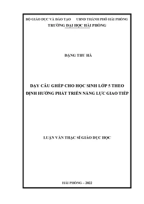 Luận văn thạc sĩ giáo dục học dạy câu ghép cho học sinh lớp 5 theo định hướng phát triển năng lực giao tiếp