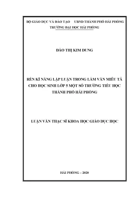 Luận văn thạc sĩ giáo dục học rèn kĩ năng lập luận trong văn miêu tả cho học sinh lớp 5 một số trường tiểu học thành phố hải phòng