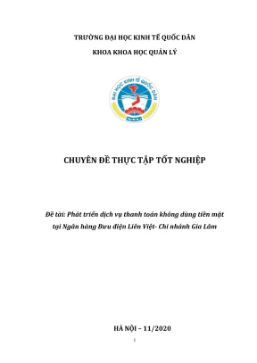 Chuyên đề thực tập tốt nghiệp phát triển dịch vụ thanh toán không dùng tiền mặt tại ngân hàng bưu điện liên việt chi nhánh gia lâm