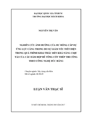 Luận văn thạc sĩ xây dựng cầu hầm nghiên cứu ảnh hưởng của hư hỏng cáp dự ứng lực căng trong do sự giảm yếu tiết diện trong quá trình khai thác đến khả năng chịu tải của cầu dầm hộp bê tông cốt thép thi công theo công nghệ đúc hẫng
