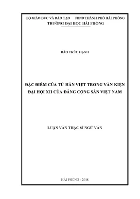 Luận văn thạc sĩ ngôn ngữ việt nam đặc điểm của từ hán việt trong văn kiện đại hội xii của đảng cộng sản việt nam