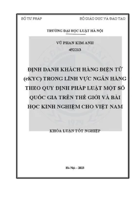 Khoá luận tốt nghiệp định danh khách hàng điện tử ekyc trong lĩnh vực ngân hàng theo quy định pháp luật một số quốc gia trên thế giới và bài học kinh nghiệm cho việt nam